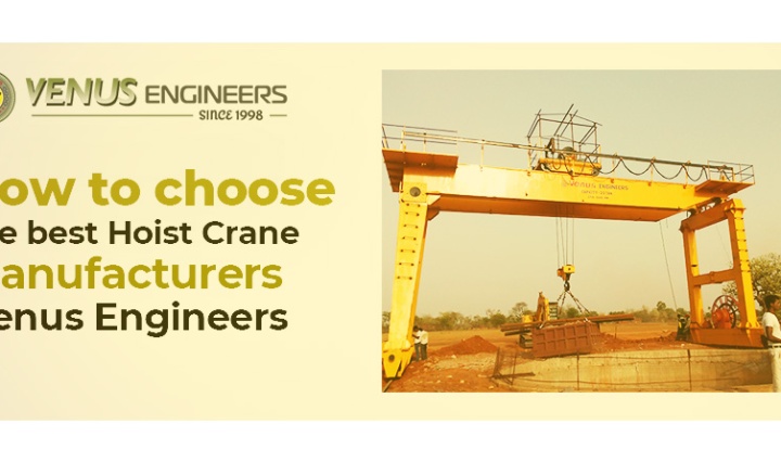 How to Choose the Best Hoist Crane Manufacturers?- Venus Engineers